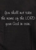 You shall not take the name of the LORD your God in vain T-Shirt