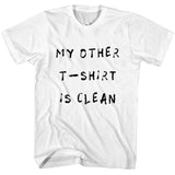 My Other T-Shirt is Clean T-Shirt