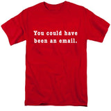 You Could Have Been an Email T-Shirt
