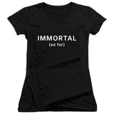 Immortal (so far) T-Shirt
