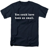 You Could Have Been an Email T-Shirt