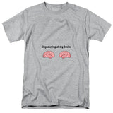 Stop Staring at My Brains Heather Grey T-Shirt