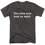 You Could Have Been an Email T-Shirt