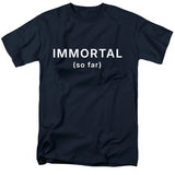 Immortal (so far) T-Shirt