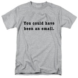 You Could Have Been an Email T-Shirt