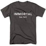 Immortal (so far) T-Shirt