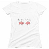 Stop Staring at My Brains White Girls V Neck