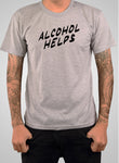 Alcohol helps T-Shirt