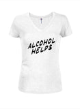 Alcohol helps Juniors V Neck T-Shirt