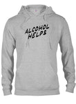 Alcohol helps T-Shirt