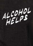 Alcohol helps T-Shirt