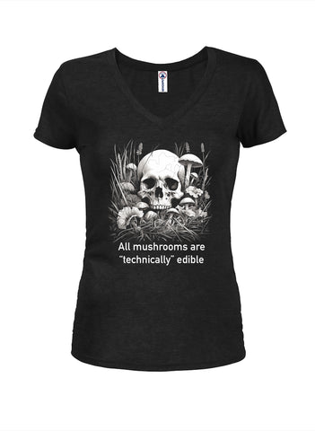 All mushrooms are “technically” edible Juniors V Neck T-Shirt