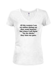 All the women I see on online dating T-Shirt