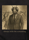 Always with the screaming T-Shirt