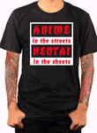 Anime in the Streets Hentai in the Sheets T-Shirt