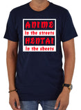 Anime in the Streets Hentai in the Sheets T-Shirt