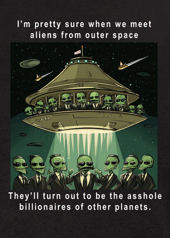 Asshole Billionaires from other Planets T-Shirt