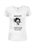 BACK OFF I forgot my meds and in no mood for your shit T-Shirt