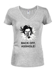 BACK OFF, ASSHOLE! Juniors V Neck T-Shirt