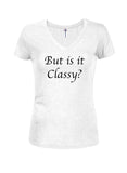 But is it Classy? Juniors V Neck T-Shirt