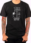 Choices Matter T-Shirt