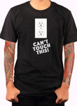 Can’t Touch This! T-Shirt