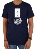 Can’t Touch This! T-Shirt