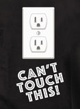 Can’t Touch This! T-Shirt