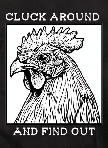Cluck Around and Find Out T-Shirt