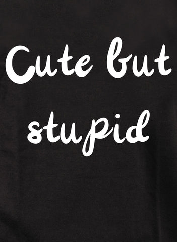 Cute but stupid Kids T-Shirt