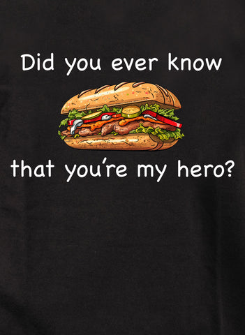 As-tu déjà su que tu étais mon héros ? T-shirt