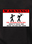 Don't Tell Me How to Do My Job T-Shirt
