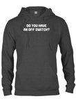 Do you have an off switch? T-Shirt