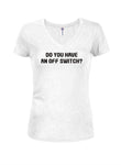 Do you have an off switch? Juniors V Neck T-Shirt
