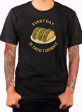 Every Day is Taco Tuesday T-Shirt