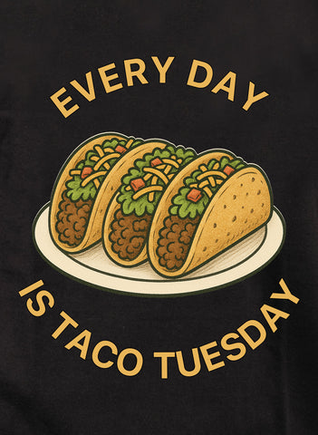 Every Day is Taco Tuesday T-Shirt