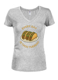 Every Day is Taco Tuesday Juniors V Neck T-Shirt