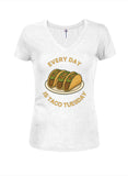 Every Day is Taco Tuesday Juniors V Neck T-Shirt