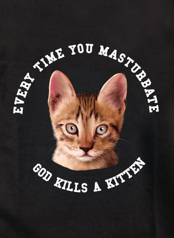 Chaque fois que vous vous masturbez, Dieu tue un chaton T-shirt enfant