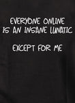 Todos en línea son una camiseta lunática loca