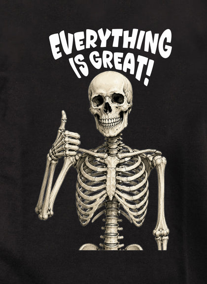 Everything is great T-Shirt