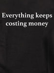 Everything keeps costing money Kids T-Shirt