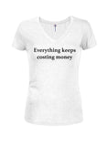 Everything keeps costing money Juniors V Neck T-Shirt