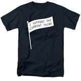 I Support the Current Thing T-Shirt