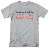 Stop Staring at My Brains T-Shirt