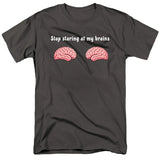 Stop Staring at My Brains T-Shirt