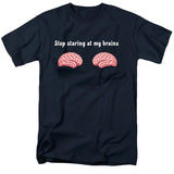 Stop Staring at My Brains T-Shirt