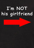 I'm Not His Girlfriend T-Shirt