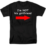 I'm Not His Girlfriend T-Shirt