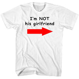 I'm Not His Girlfriend T-Shirt